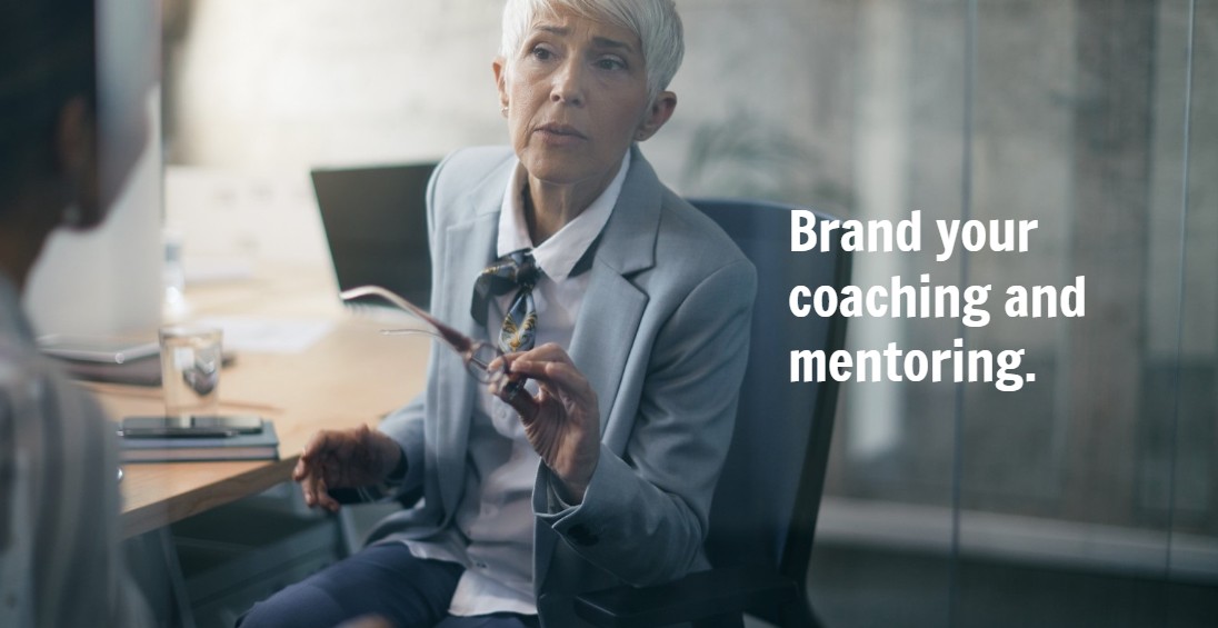 Brand your coaching and mentoring.